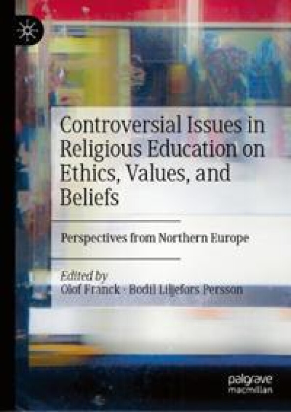 Controversial Issues in Religious Education on Ethics, Values, and Beliefs