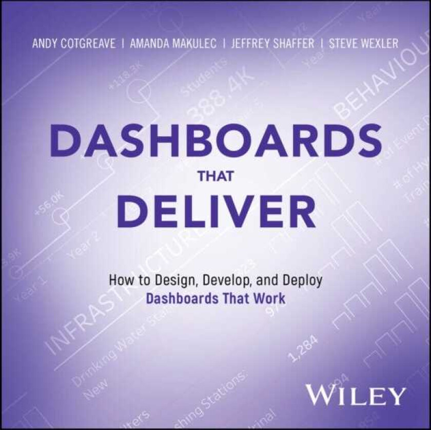 Dashboards That Deliver How to Design, Develop, and Deploy Dashboards That Work