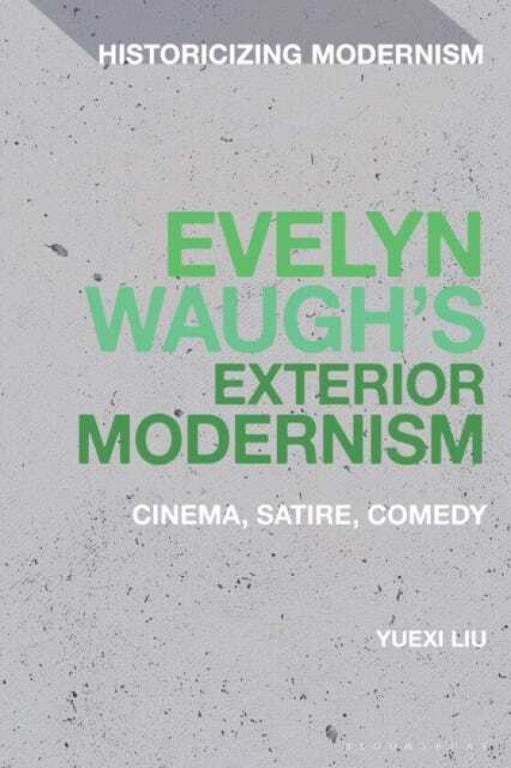 Evelyn Waugh's Exterior Modernism Cinema, Satire, Comedy