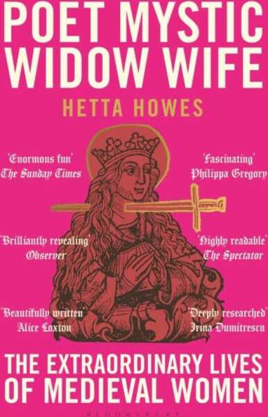 Poet, Mystic, Widow, Wife The Extraordinary Lives of Medieval Women