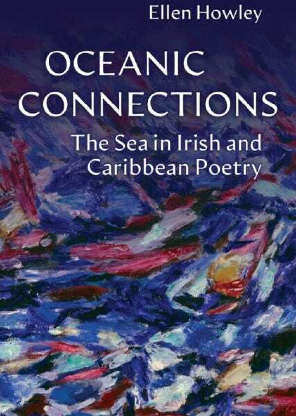 Oceanic Connections The Sea in Irish and Caribbean Poetry