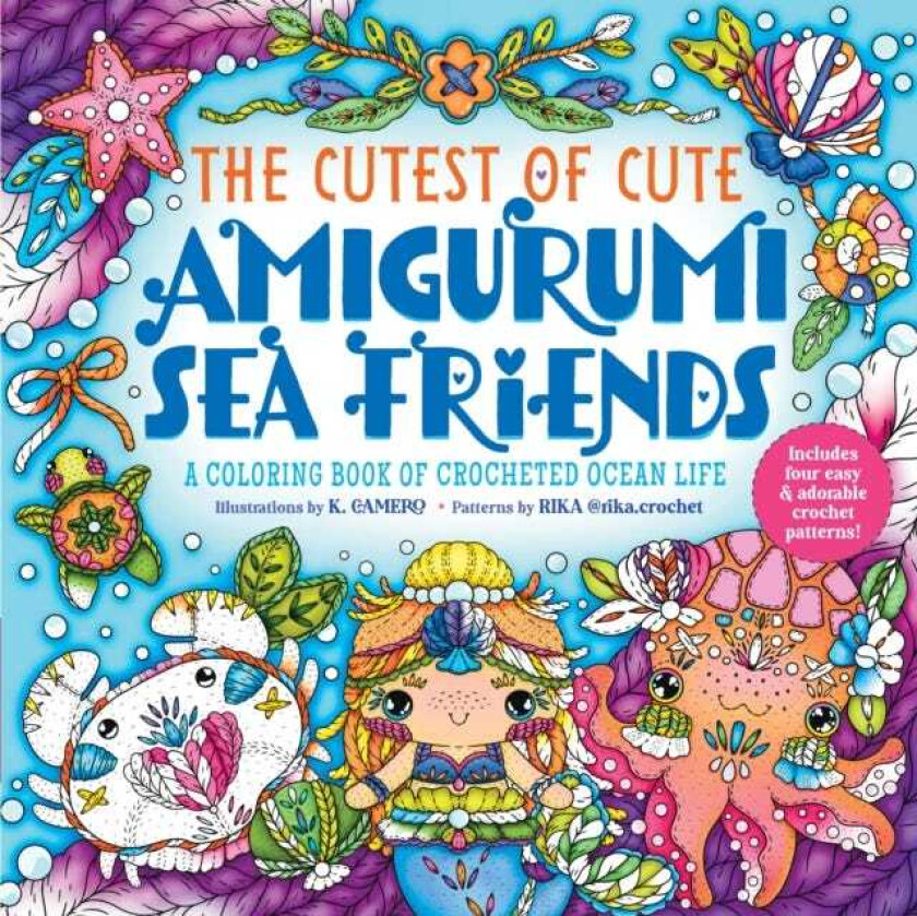 The Cutest of Cute Amigurumi Sea Friends A Coloring Book of Crocheted Ocean Life