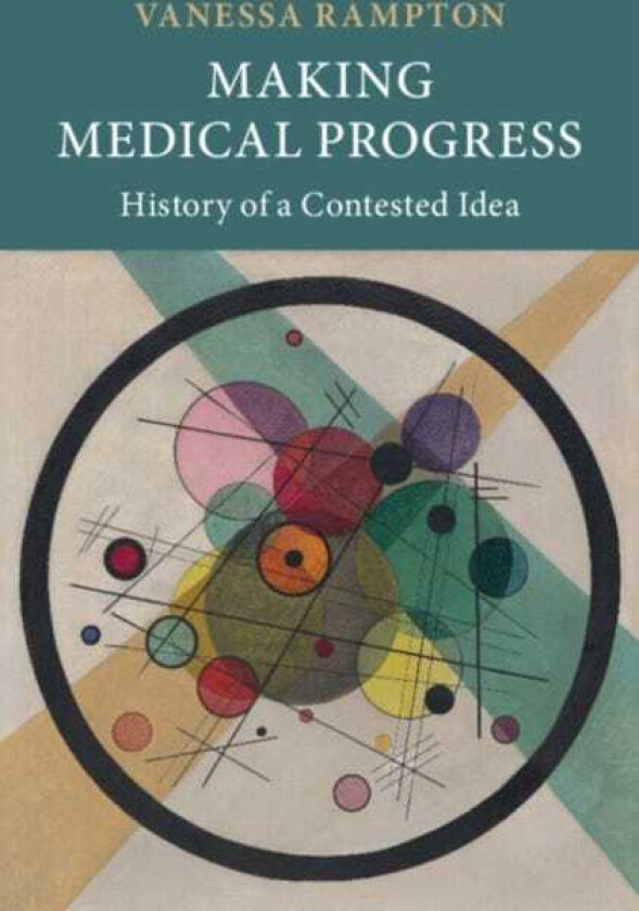 Making Medical Progress History of a Contested Idea