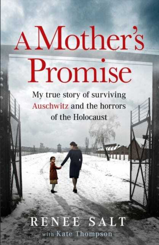 A Mother's Promise My true story of surviving Auschwitz and the horrors of the Holocaust, the Sunday Times bestseller
