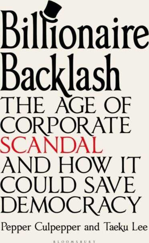 Billionaire Backlash The Age of Corporate Scandal and How it Could Save Democracy