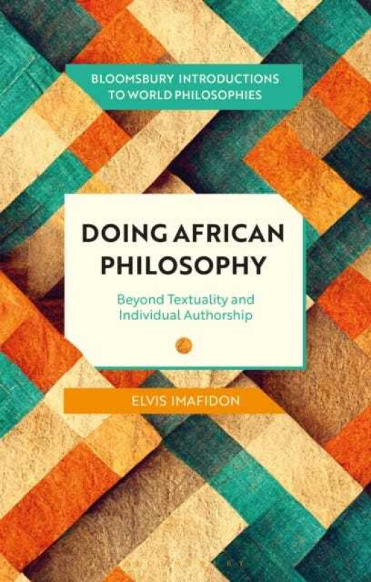 Doing African Philosophy  Beyond Textuality and Individual Authorship