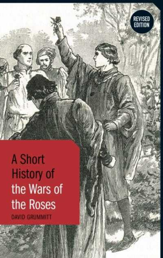 A Short History of the Wars of the Roses Revised Edition