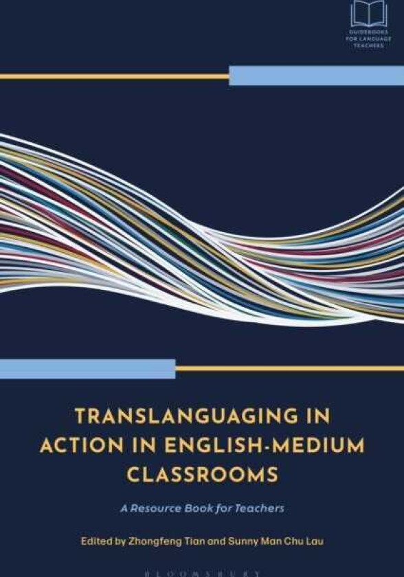 Translanguaging in Action in EnglishMedium Classrooms A Resource Book for Teachers