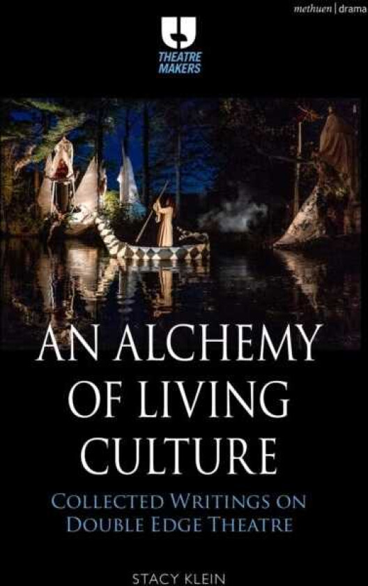 An Alchemy of Living Culture Collected Writings on Double Edge Theatre