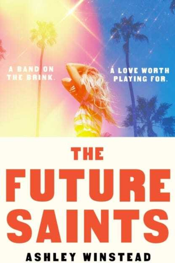 The Future Saints The new unforgettable romance from TikTok sensation and international bestseller Ashley Winstead