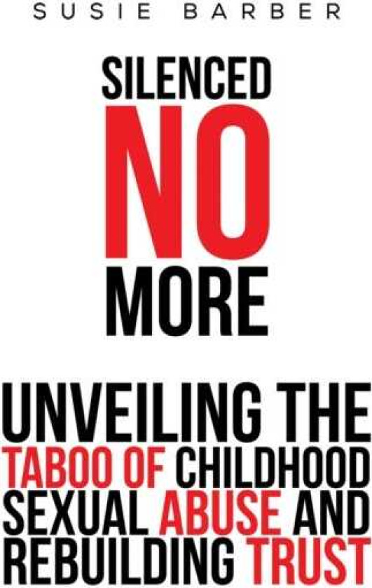 Silenced No More Unveiling the Taboo of Childhood Sexual Abuse and Rebuilding Trust
