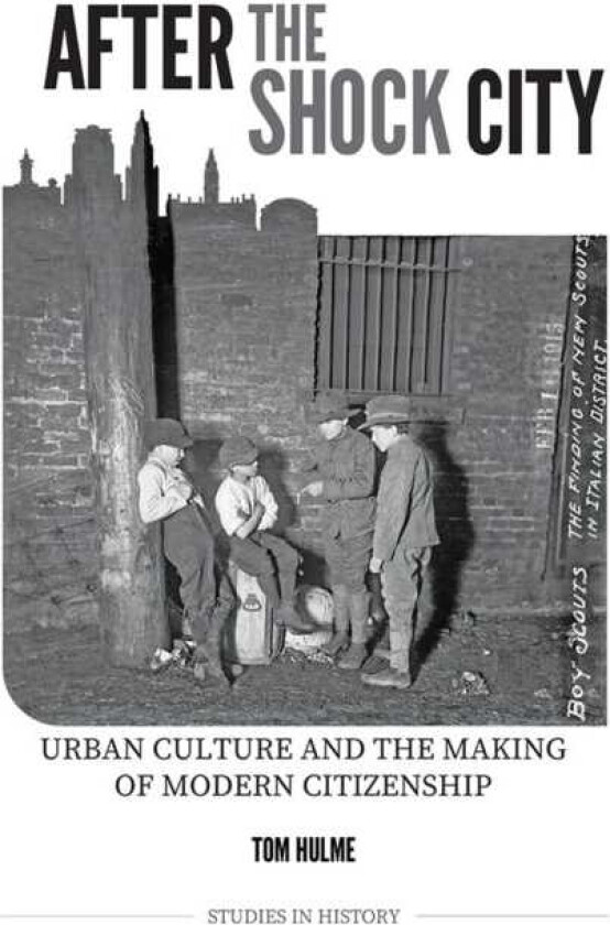 After the Shock City Urban Culture and the Making of Modern Citizenship