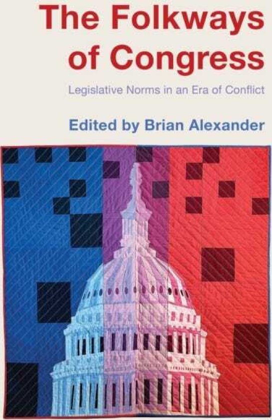 The Folkways of Congress Legislative Norms in an Era of Conflict