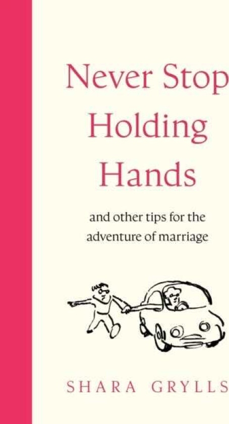 Never Stop Holding Hands and other tips for the adventure of marriage