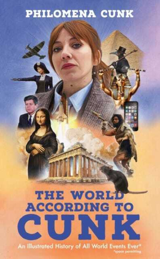 The World According to Cunk An Illustrated History of All World Events Ever, Space Permitting