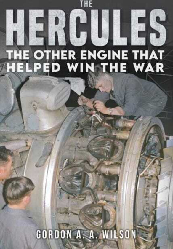The Hercules The Other Engine that helped Win the War