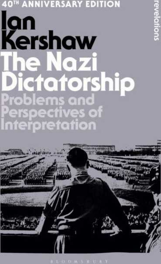 The Nazi Dictatorship Problems and Perspectives of Interpretation 40th Anniversary Edition