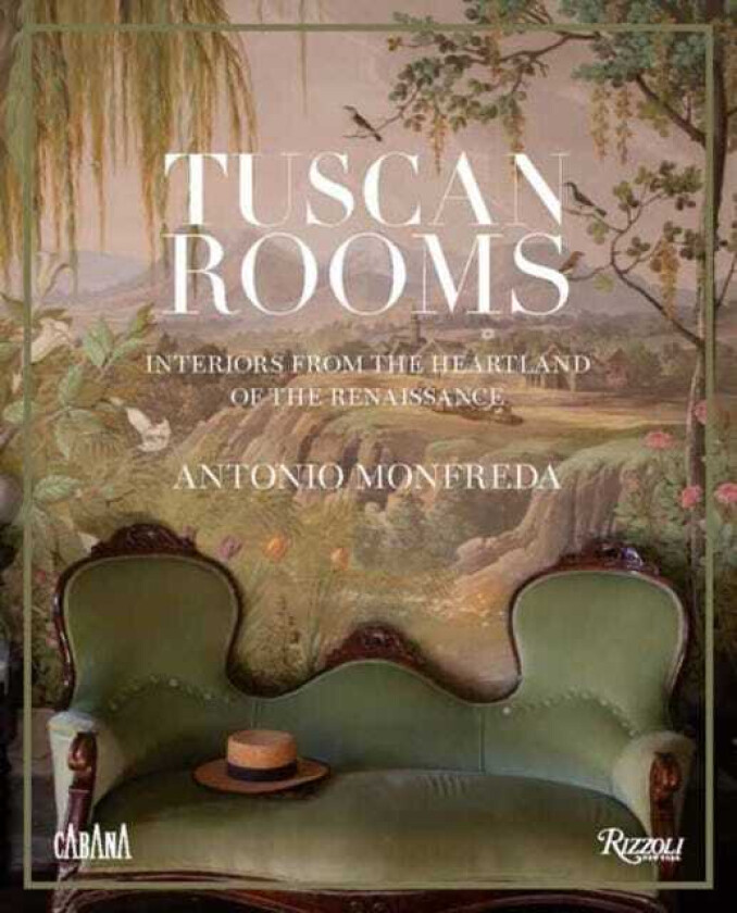 Tuscan Rooms Interiors from the Heartland of the Renaissance