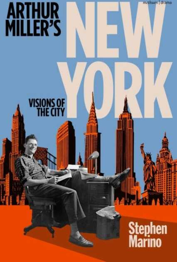 Arthur Miller’s New York Visions of the City