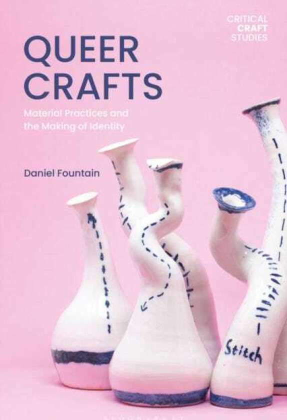 Queer Crafts Material Practices and the Making of Identity