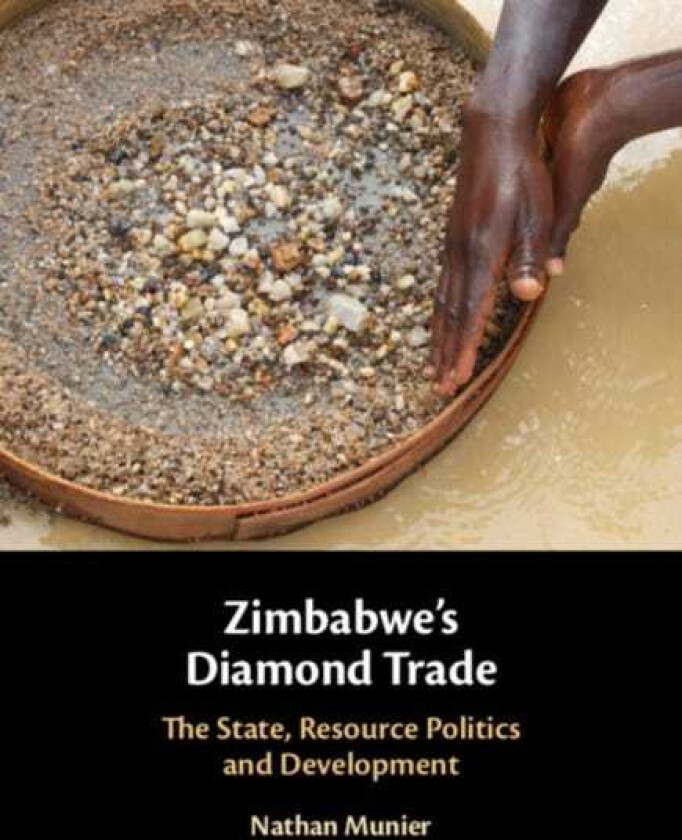 Zimbabwe's Diamond Trade The State, Resource Politics and Development