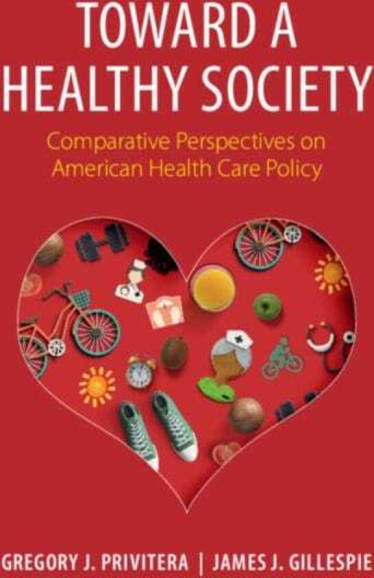 Toward a Healthy Society Comparative Perspectives on American Health Care Policy