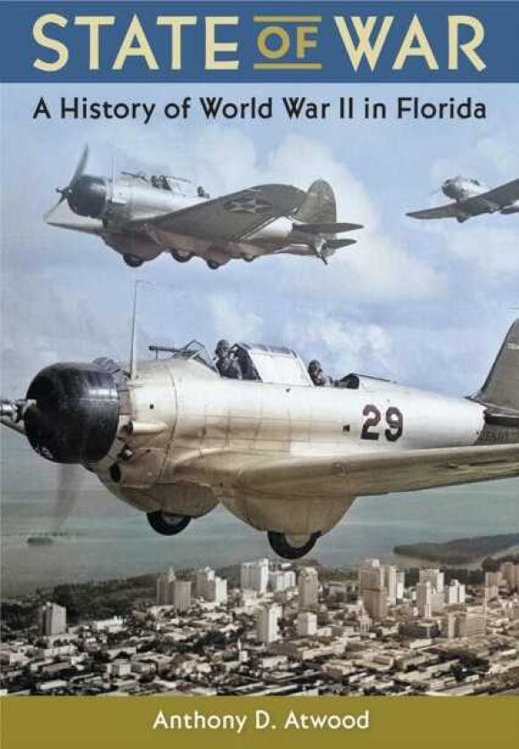 State of War A History of World War II in Florida