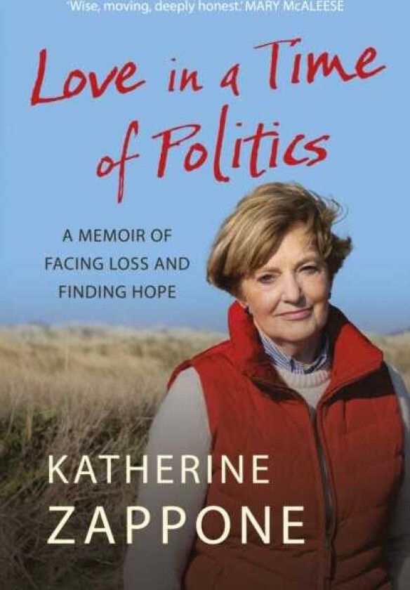 Love in a Time of Politics A Memoir of Facing Loss and Finding Hope