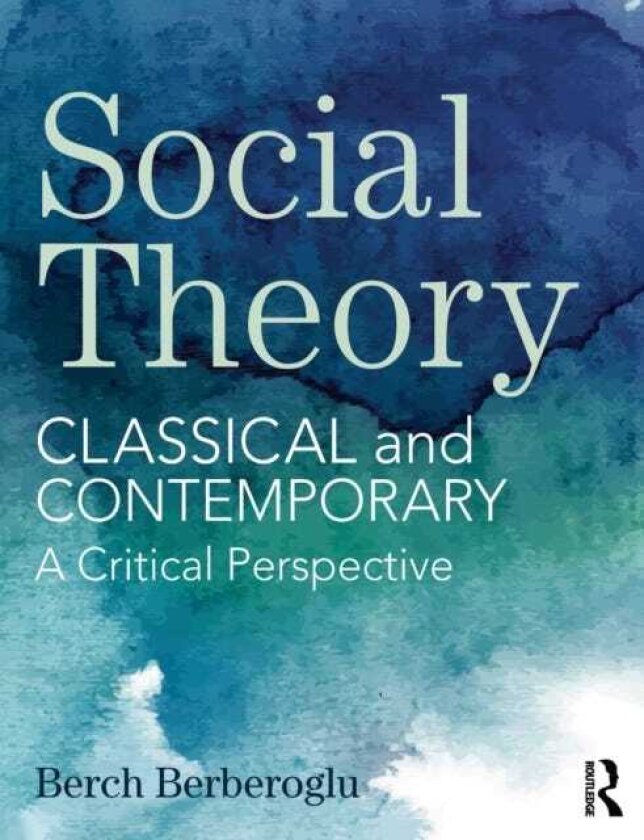 Social Theory Classical and Contemporary – A Critical Perspective