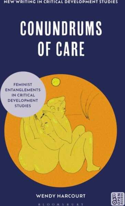 Conundrums of Care Feminist Entanglements in Critical Development Studies