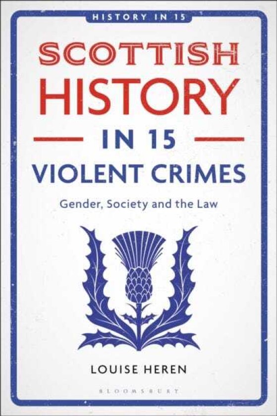 Scottish History in 15 Violent Crimes Gender, Society and the Law