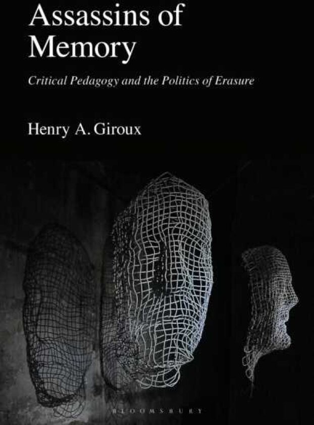 Assassins of Memory Critical Pedagogy and the Politics of Erasure
