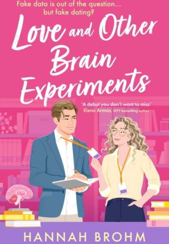Love and Other Brain Experiments A brandnew sizzling STEM romcom, perfect for fans of rivalstolovers, fake dating and forced proximity