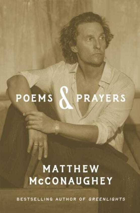 Poems & Prayers: Matthew McConaughey's brand new inspirational book