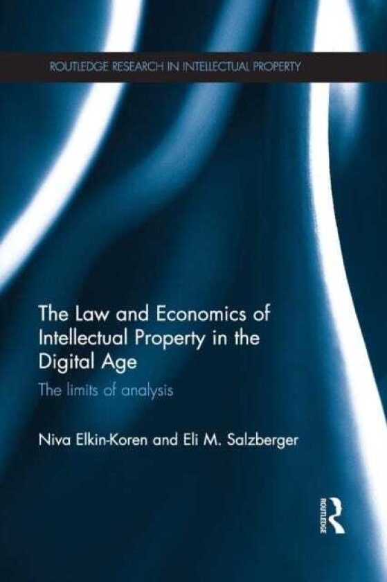 The Law and Economics of Intellectual Property in the Digital Age The Limits of Analysis