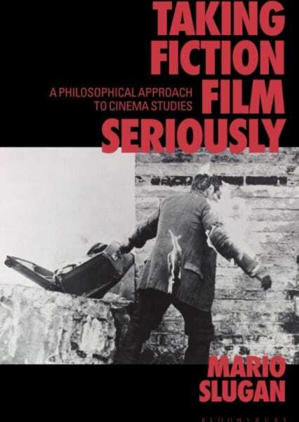 Taking Fiction Film Seriously A Philosophical Approach to Cinema Studies