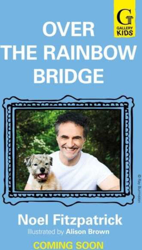 Over the Rainbow Bridge The debut picture book from the nation's favourite SUPERVET