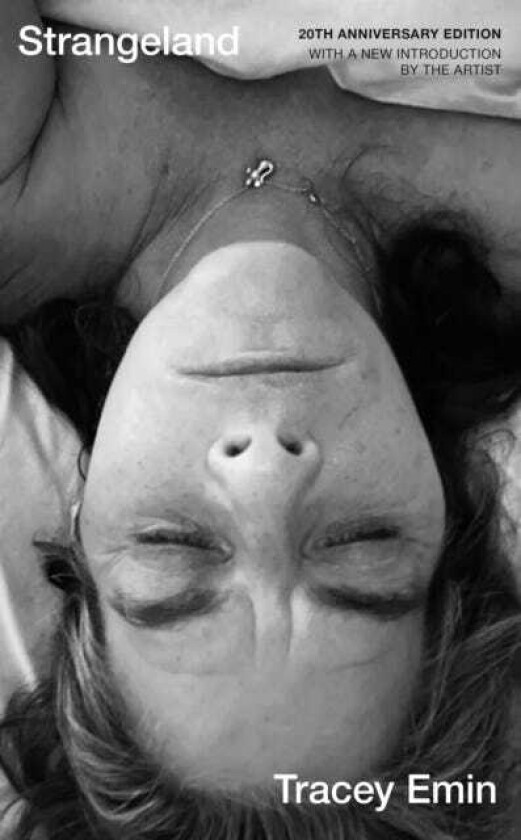 Strangeland A special 20th anniversary edition of one of Britain's most acclaimed artist's memoir