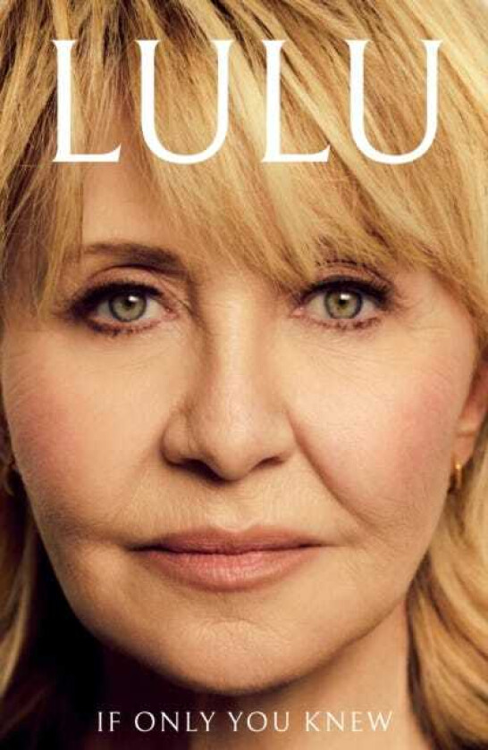 If Only You Knew The unmissable new memoir from the British pop icon