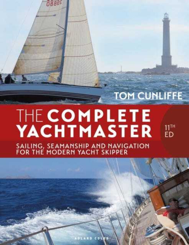 The Complete Yachtmaster 11th edition Sailing, Seamanship and Navigation for the Modern Yacht Skipper