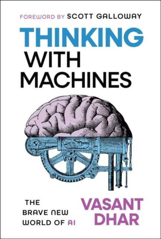 Thinking With Machines The Brave New World of AI