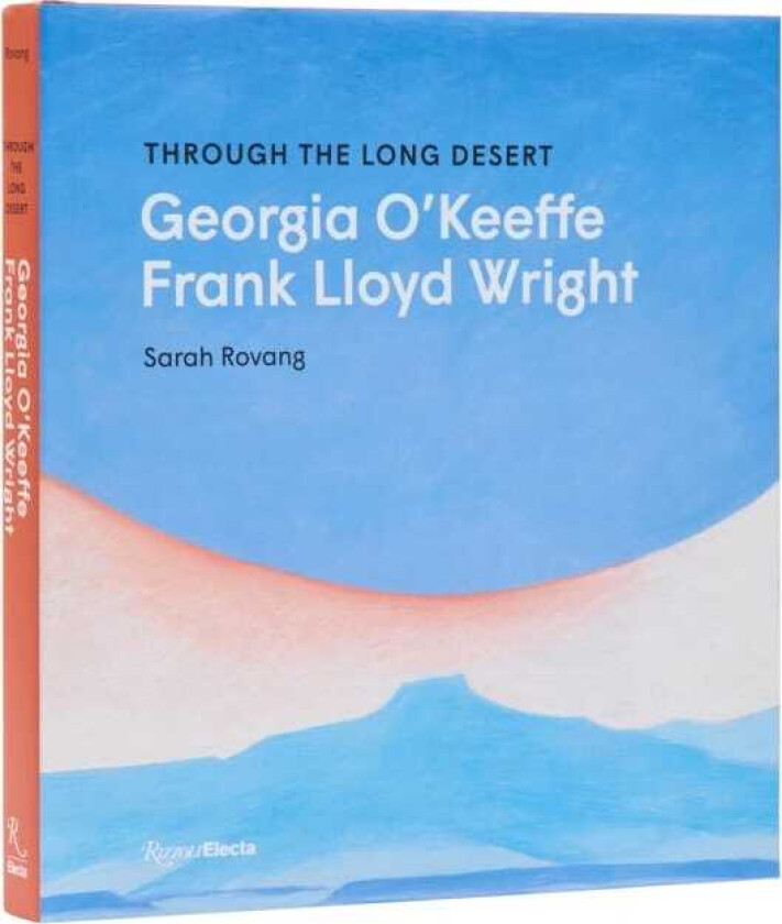 Through the Long Desert: Georgia O'Keeffe and Frank Lloyd Wright