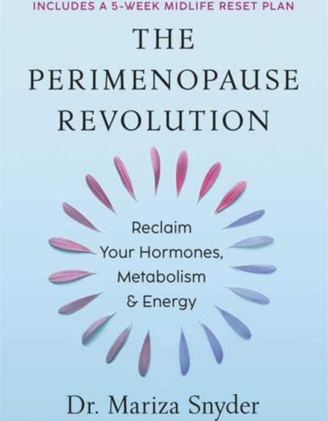 The Perimenopause Revolution Reclaim Your Hormones, Metabolism & Energy