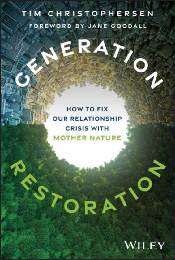 Generation Restoration How to Fix Our Relationship Crisis with Mother Nature