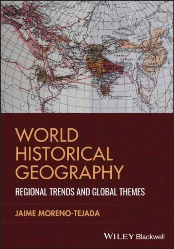World Historical Geography Regional Trends and Global Themes