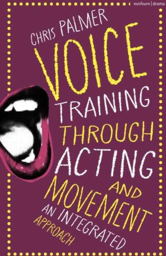 Voice Training Through Acting and Movement An Integrated Approach