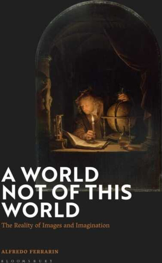 A World Not of this World The Reality of Images and Imagination