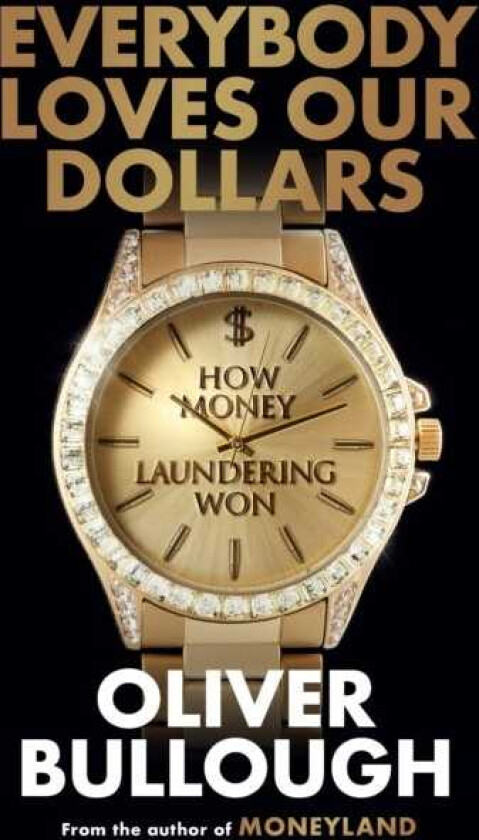 Everybody Loves Our Dollars How Money Laundering Won
