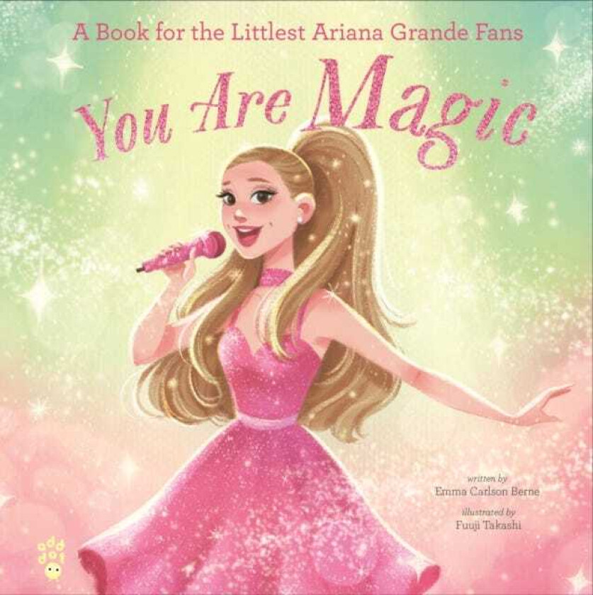 You Are Magic A Book for the Littlest Ariana Grande Fans