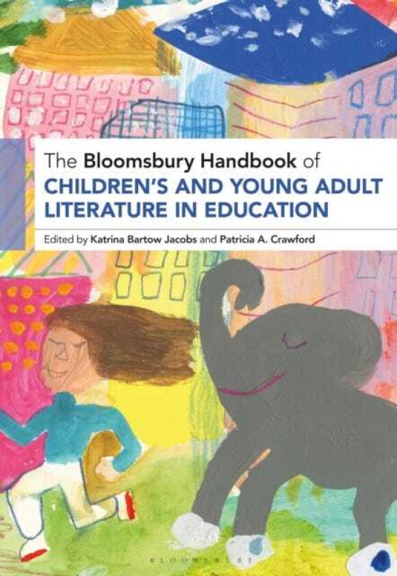 The Bloomsbury Handbook of Children’s and Young Adult Literature in Education